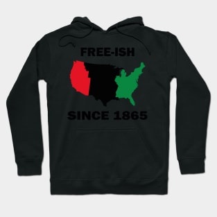 Free-ish Since 1865 Juneteenth Day - American Map Solider Freedom Celebration Gift - Ancestors Black African American 1865 Hoodie